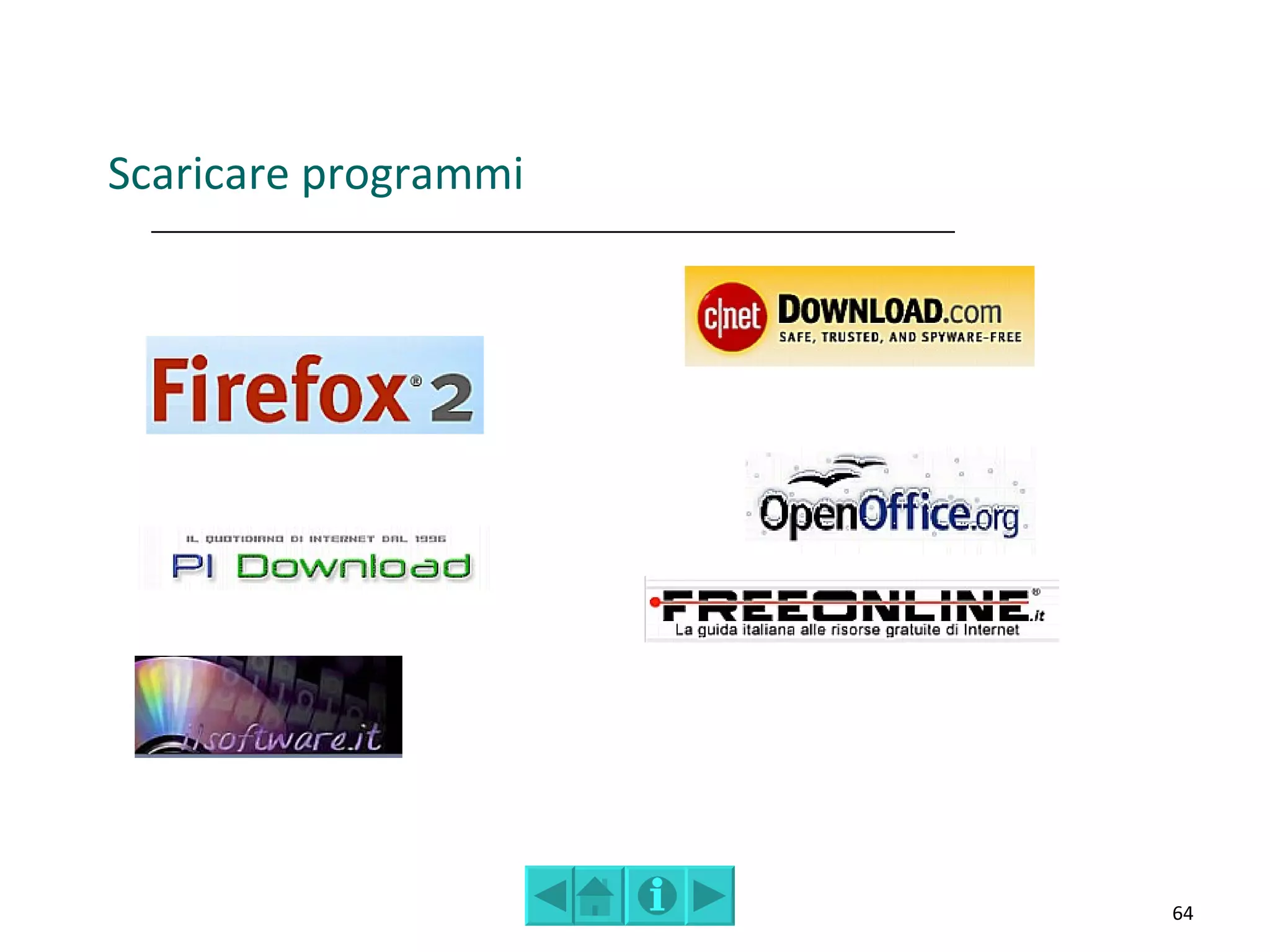Scaricare programmi




                      64
 