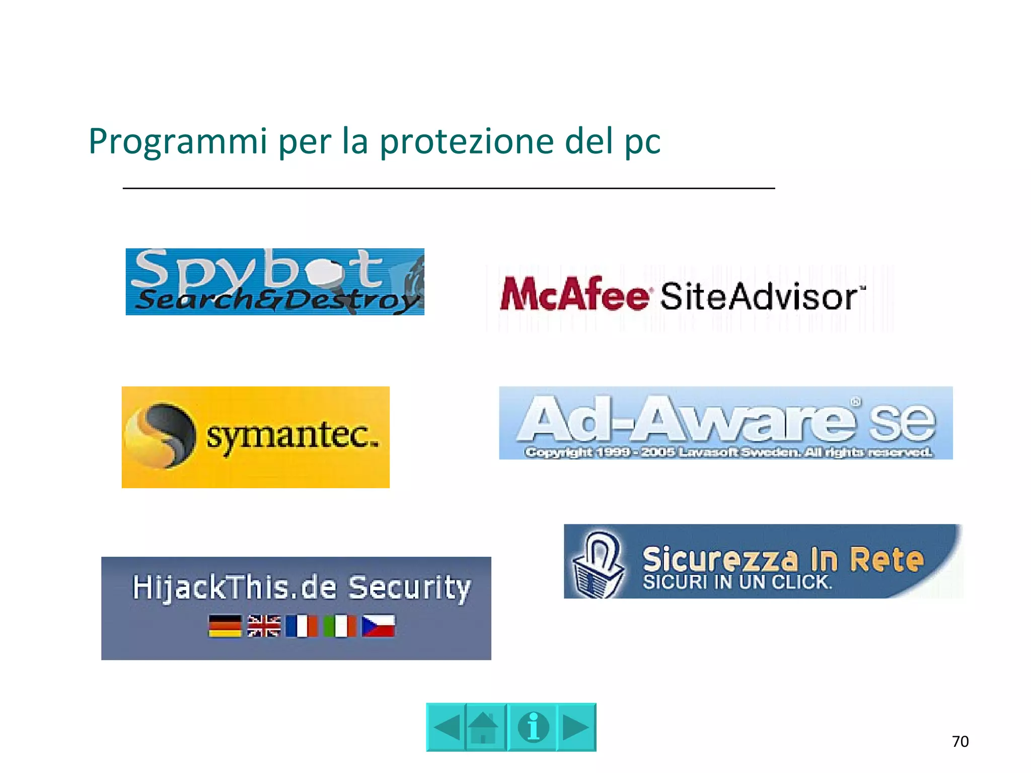 Programmi per la protezione del pc




                                     70
 