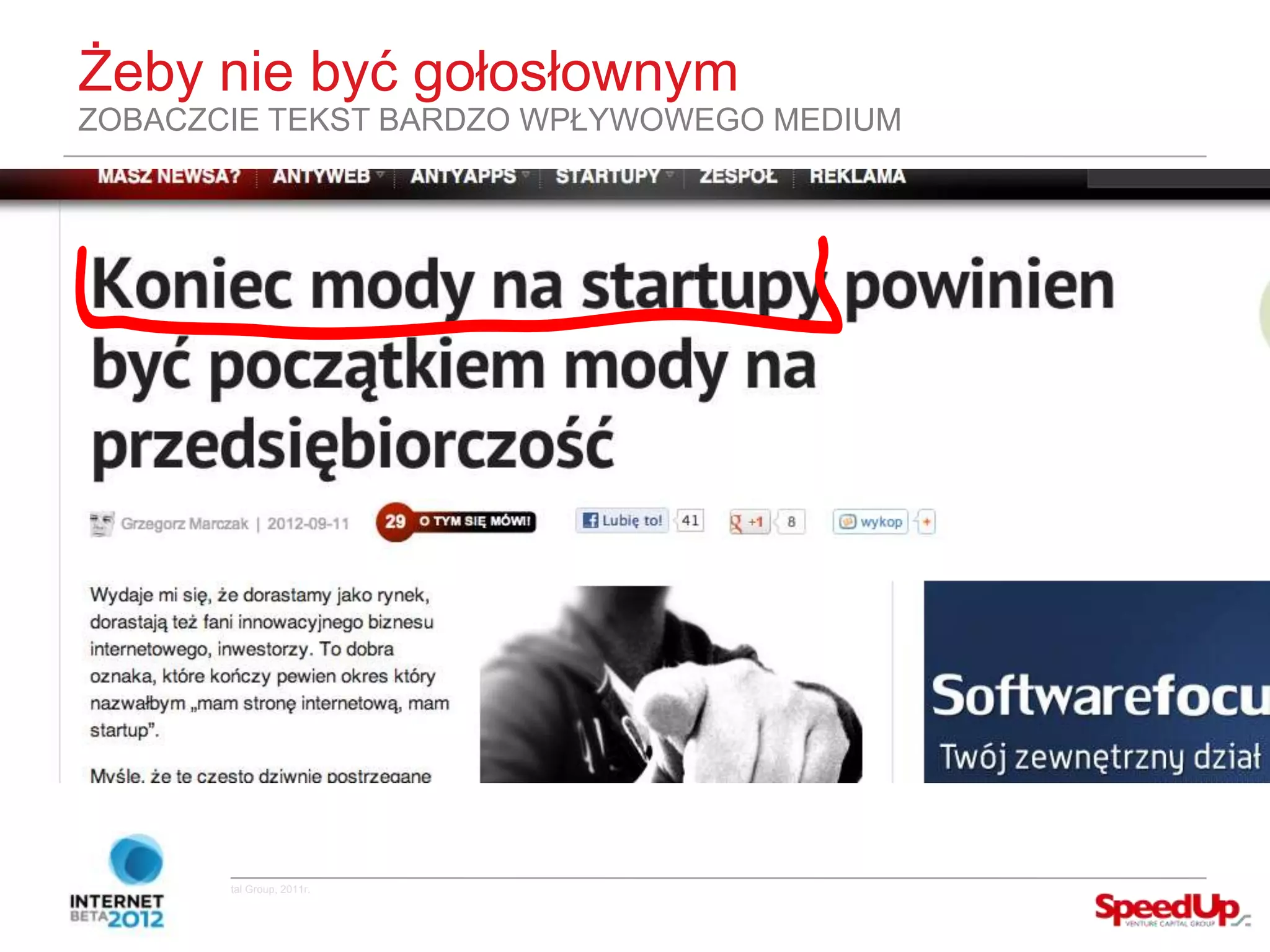 Żeby nie być gołosłownym
  ZOBACZCIE TEKST BARDZO WPŁYWOWEGO MEDIUM




Copyright ©SpeedUp Venture Capital Group, 2011r.
 