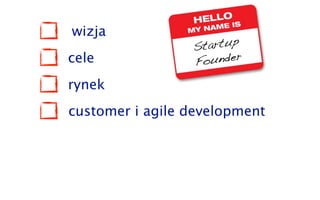 wizja
cele
rynek
customer i agile development
 