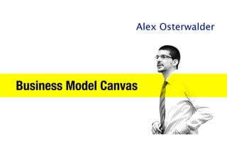 Alex Osterwalder




Business Model Canvas
 