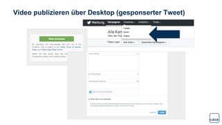Video publizieren über Desktop (gesponserter Tweet)
 