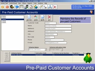 Pre-Paid Customer Accounts Maintains the Records of pre-paid Customers 