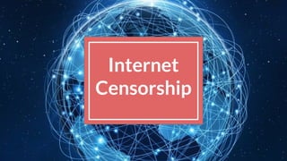 Internet
Censorship
 