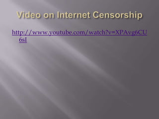 Video on Internet Censorshiphttp://www.youtube.com/watch?v=XPAvg6CU6sI