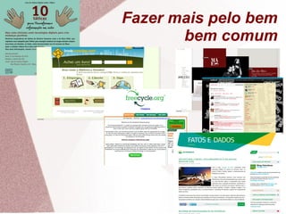 Fazer mais pelo bem
bem comum
 