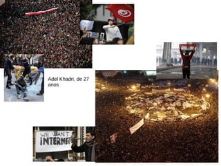 Adel Khadri, de 27
anos
 