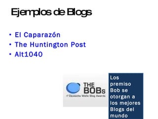 Ejemplos de Blogs El Caparazón The Huntington Post Alt1040 Los premiso Bob se otorgan a los mejores Blogs del mundo 