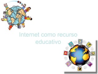 Internet como recurso educativo 