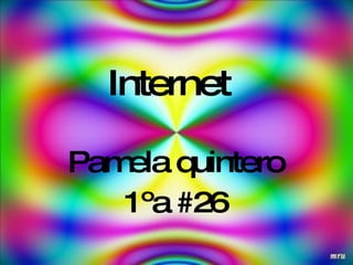 Internet   Pamela quintero 1ºa #26 