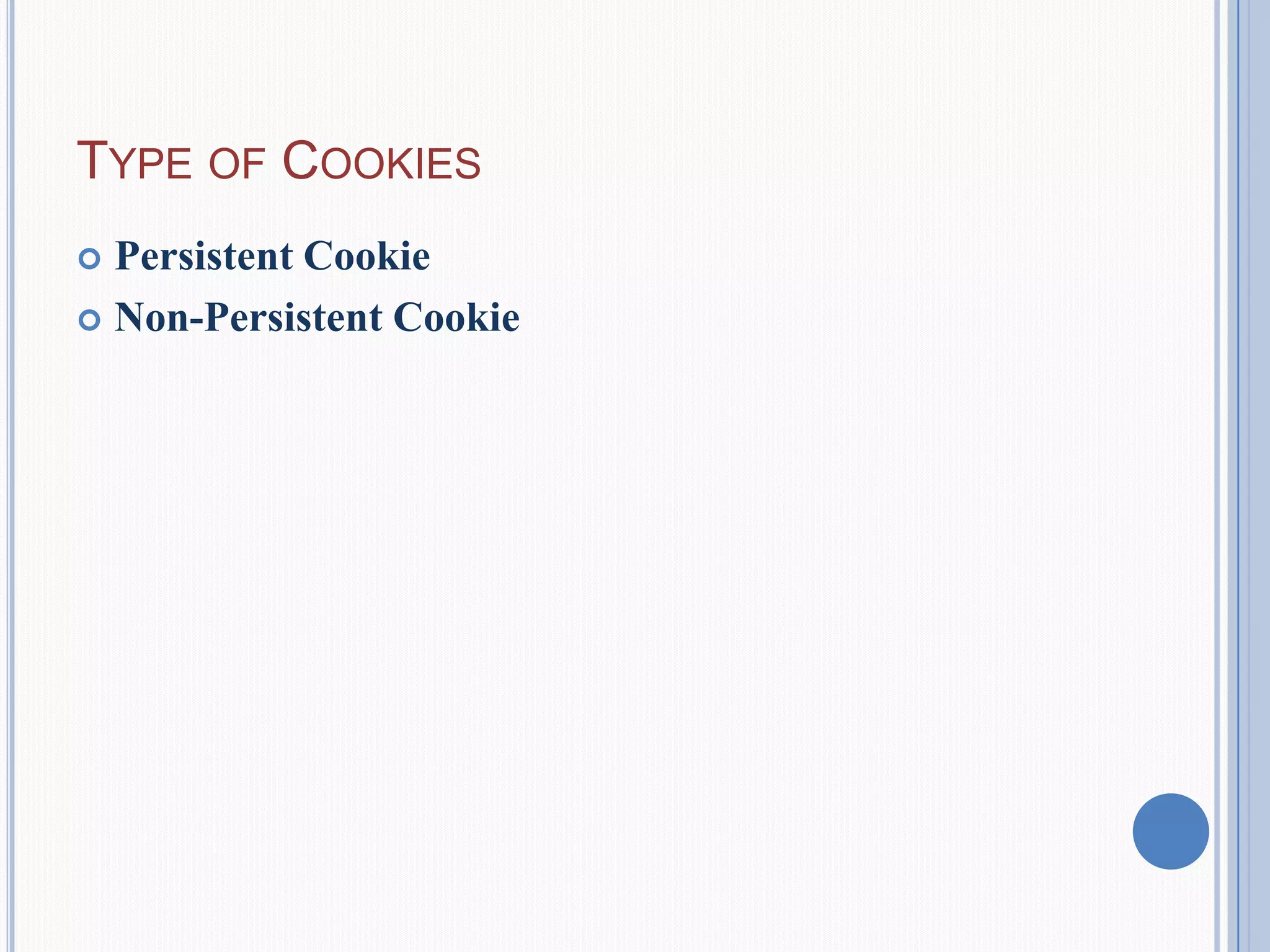 TYPE OF COOKIES
 Persistent Cookie
 Non-Persistent Cookie
 