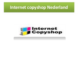Internet copyshop Nederland
 
