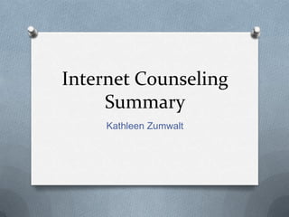 Internet CounselingSummary Kathleen Zumwalt 