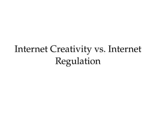 Internet Creativity  vs.  Internet Regulation Mathias Klang [email_address] 