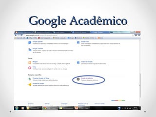 Google Acadêmico
 