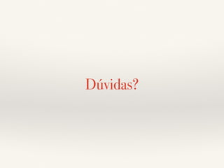 Dúvidas? 
