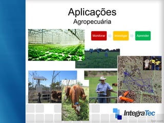 Aplicações
Agropecuária
 