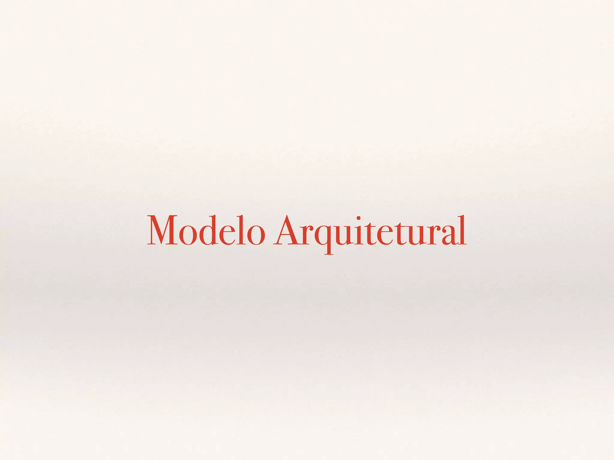 Modelo Arquitetural
 