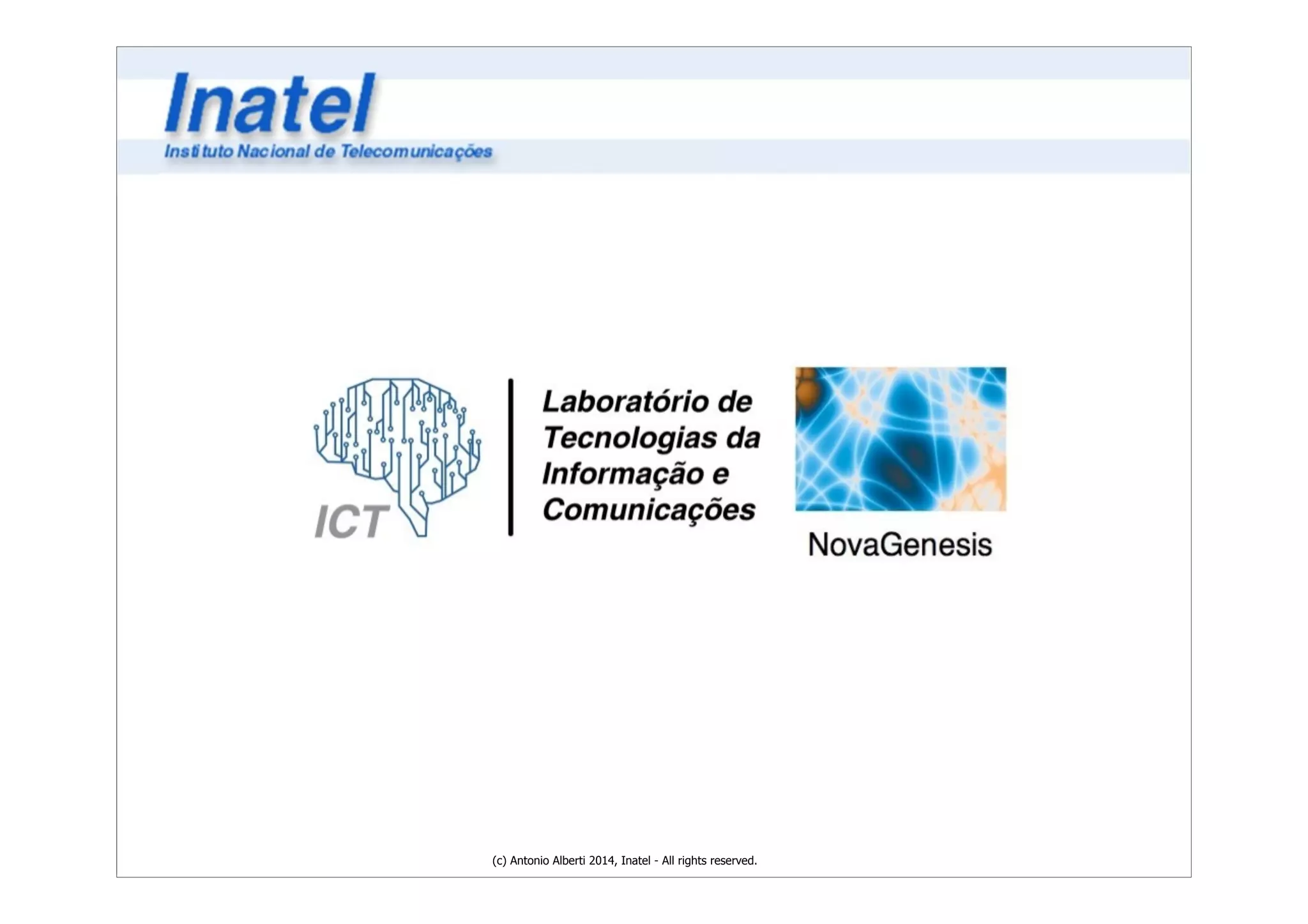 (c) Antonio Alberti 2014, Inatel - All rights reserved. 
 