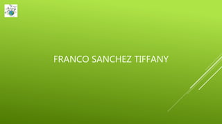 FRANCO SANCHEZ TIFFANY
 