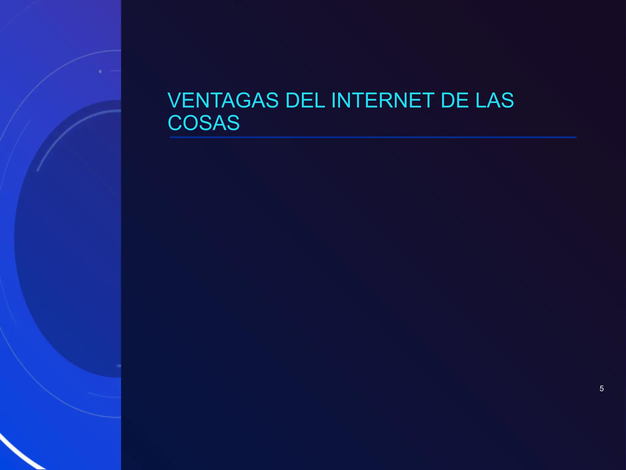 VENTAGAS DEL INTERNET DE LAS
COSAS
5
 