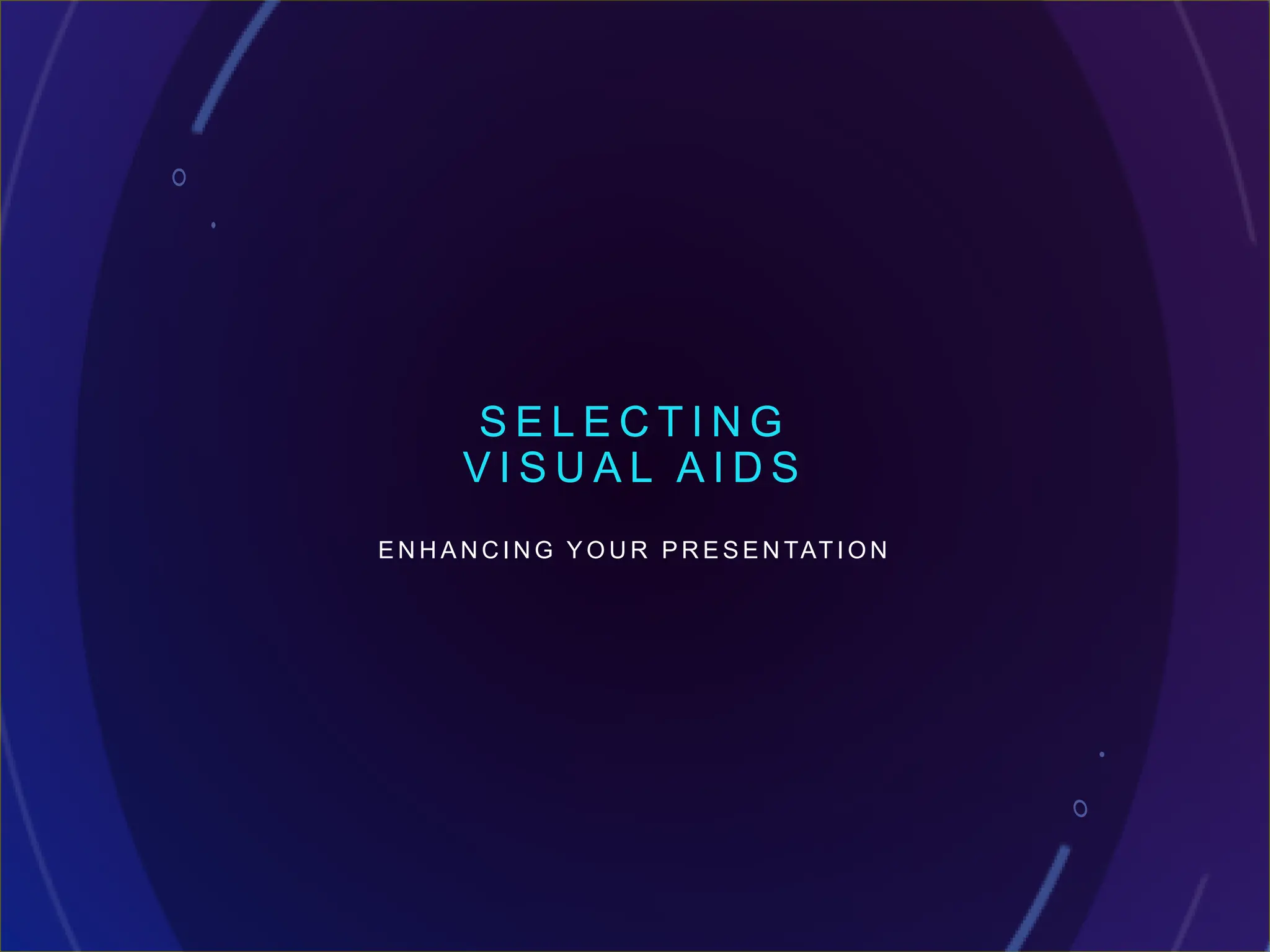 S E L E C T I N G
V I S U A L A I D S
E N H A N C I N G Y O U R P R E S E N TAT I O N
 