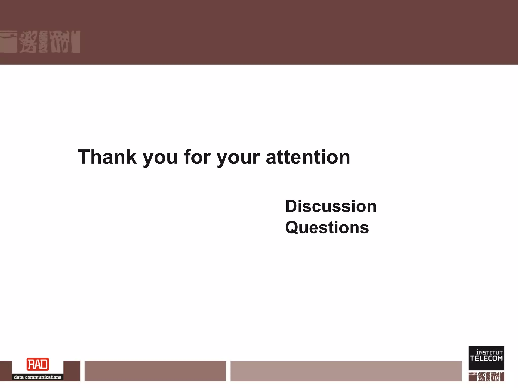 Thank you for your attention Discussion Questions 