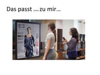 Das passt (nicht) zu mir…
 