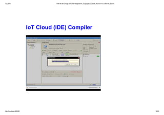 1.2.2016 Internet der Dinge (IoT) für Integratoren, Copyright (c) 2016, Marcel mc­b Bernet, Zürich
http://localhost:8000/#1 18/53
IoT Cloud (IDE) Compiler
 