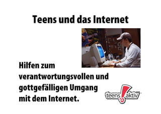 Teens und das Internet


Hilfen zum
verantwortungsvollen und
gottgefälligen Umgang
mit dem Internet.
 