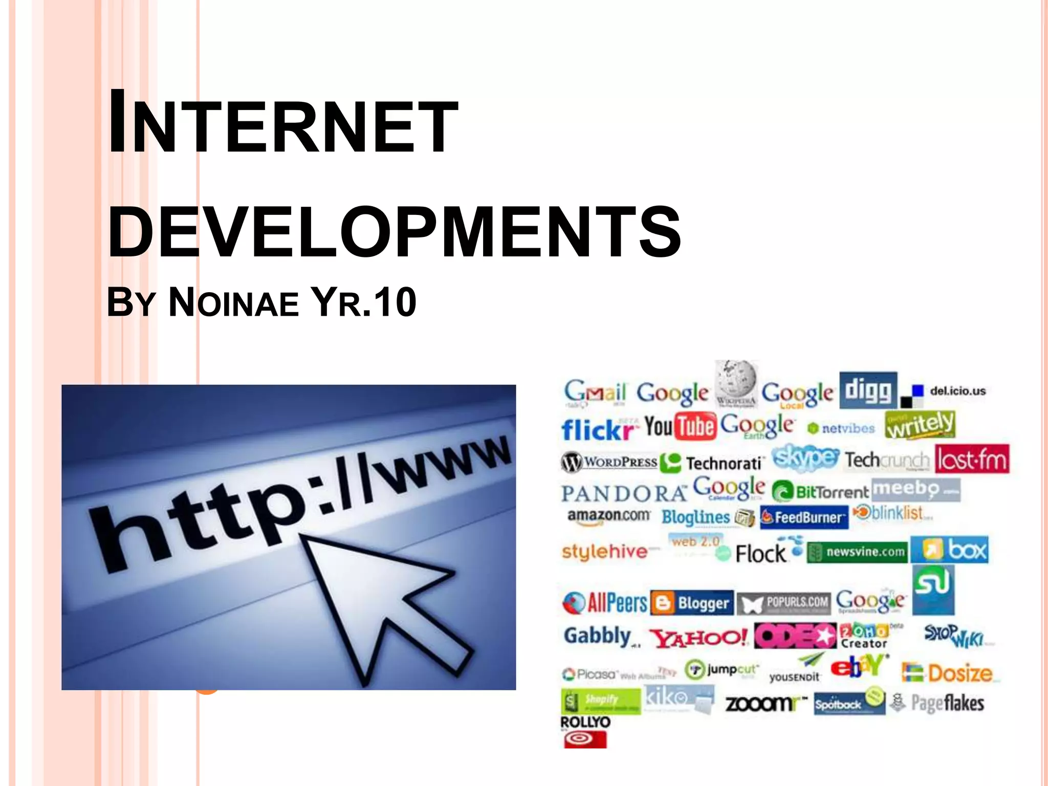 Internet developmentsBy Noinae Yr.10