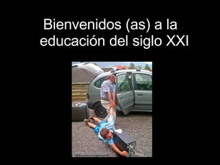 Bienvenidos (as) a la educación del siglo XXI 