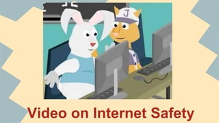 Video on Internet Safety
 