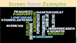 DO
Use an alias or nickname
every time you enter chat
rooms and forums
 