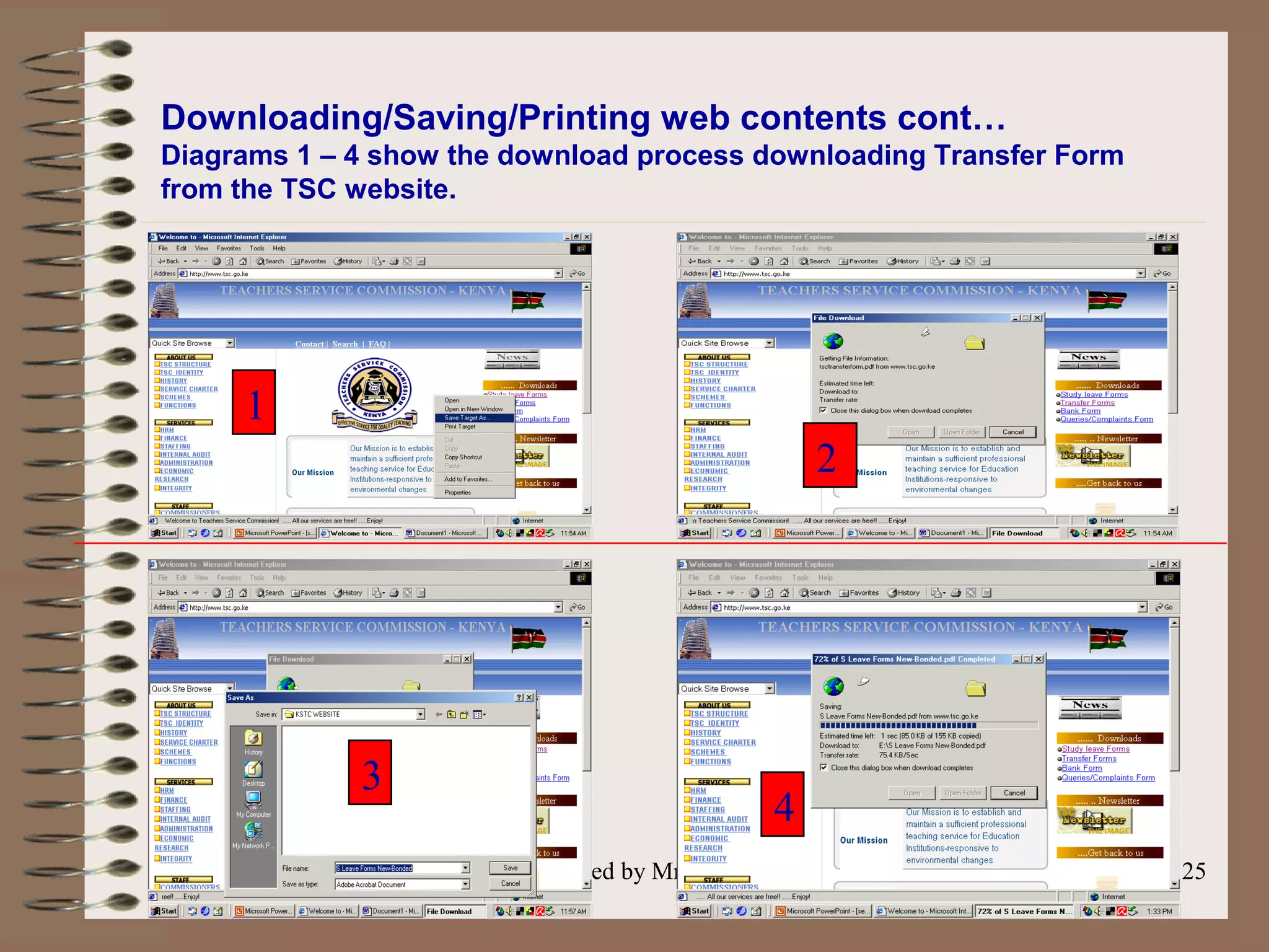 Prepared by Mr. D C kandagor 25
Downloading/Saving/Printing web contents cont…
Diagrams 1 – 4 show the download process downloading Transfer Form
from the TSC website.
1
2
3
4
 