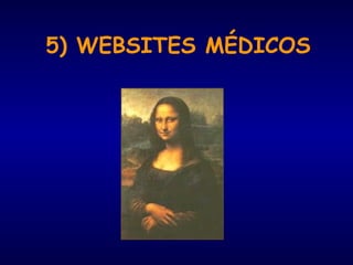 5) WEBSITES MÉDICOS
 
