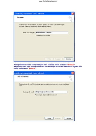 www.DigitalApostilas.com

Após preencher com o nome desejado para exibição clique no botão "Avançar".
Na próxima dela você deverá informar o seu endereço de correio eletrônico. Digite o seu
e-mail e clique em "Avançar".

 