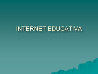 INTERNET EDUCATIVA 
