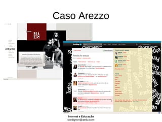 Caso Arezzo




  Internet e Educação
  bordignon@aedu.com
 