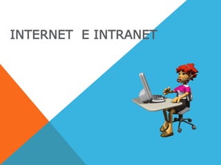 INTERNET E INTRANET
 