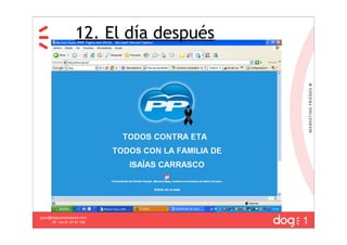 12. El día después




                                        1
guau@dogcomunicacion.com
     Tlf: +34 91 57 57 755
 
