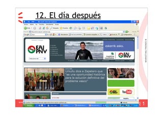 12. El día después




                                        1
guau@dogcomunicacion.com
     Tlf: +34 91 57 57 755
 