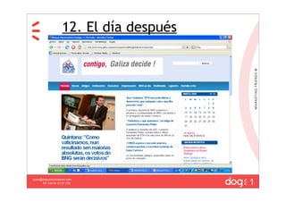 12. El día después




                                        1
guau@dogcomunicacion.com
     Tlf: +34 91 57 57 755
 