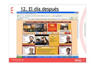 12. El día después




                                        1
guau@dogcomunicacion.com
     Tlf: +34 91 57 57 755
 