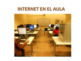 INTERNET EN EL AULA
 