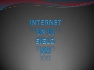 INTERNET EN EL SIGLOXXI 