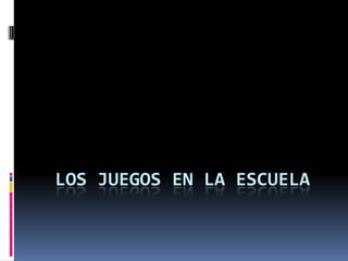 Los juegos en la escuela