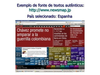 Exemplo de fonte de textos autênticos: http://www.newsmap.jp   País selecionado: Espanha   
