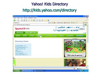 Yahoo! Kids Directory http://kids.yahoo.com/directory 