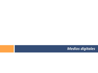 Medios digitales
 